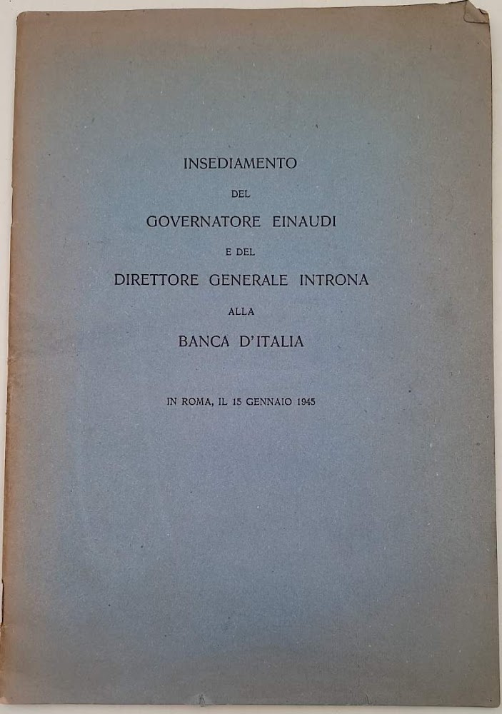 INSEDIAMENTO DEL GOVERNATORE EINAUDI E DEL DIRETTORE GENERALE INTRONA ALLA …