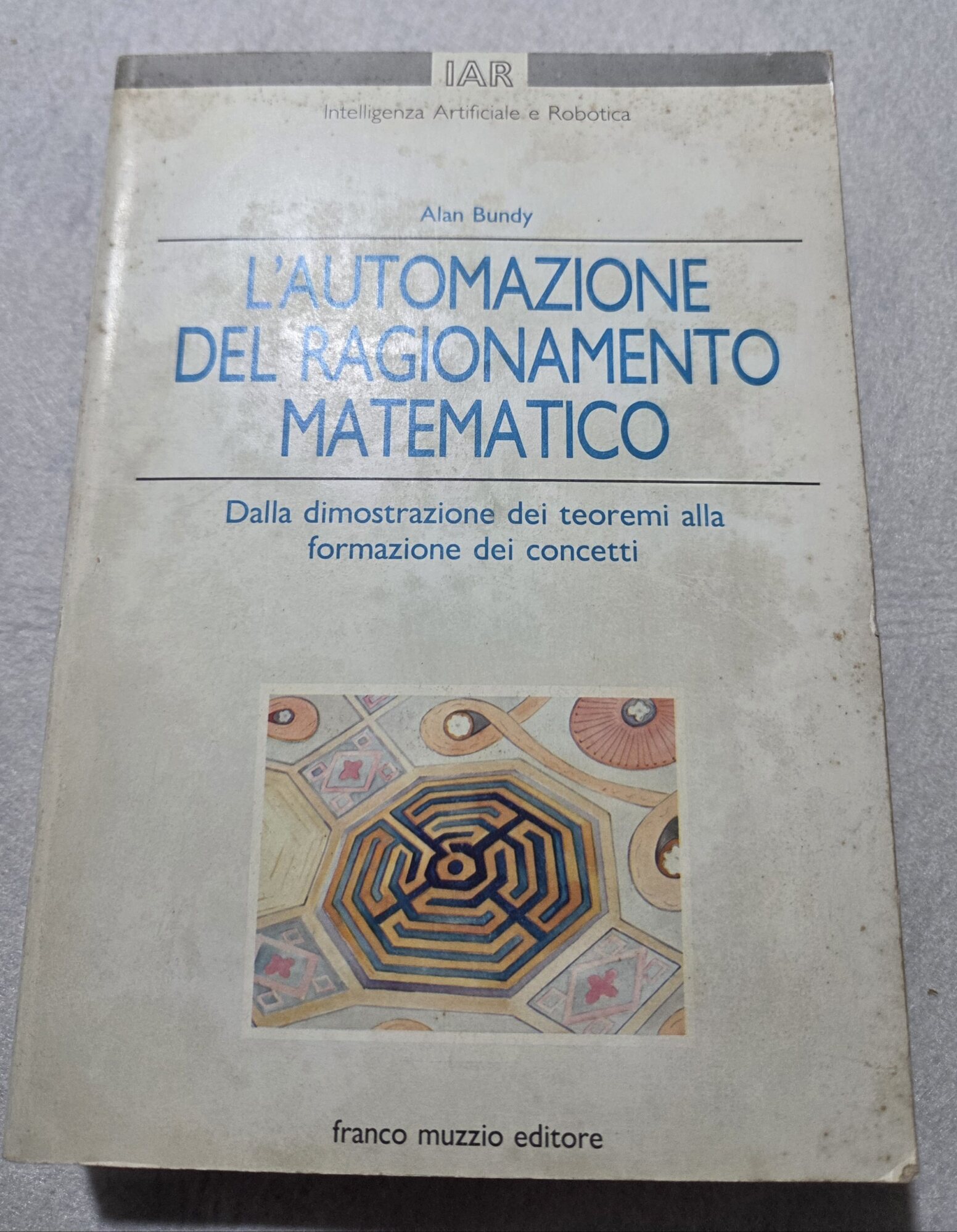 L' automazione del ragionamento matematico : dalla dimostrazione dei teoremi …