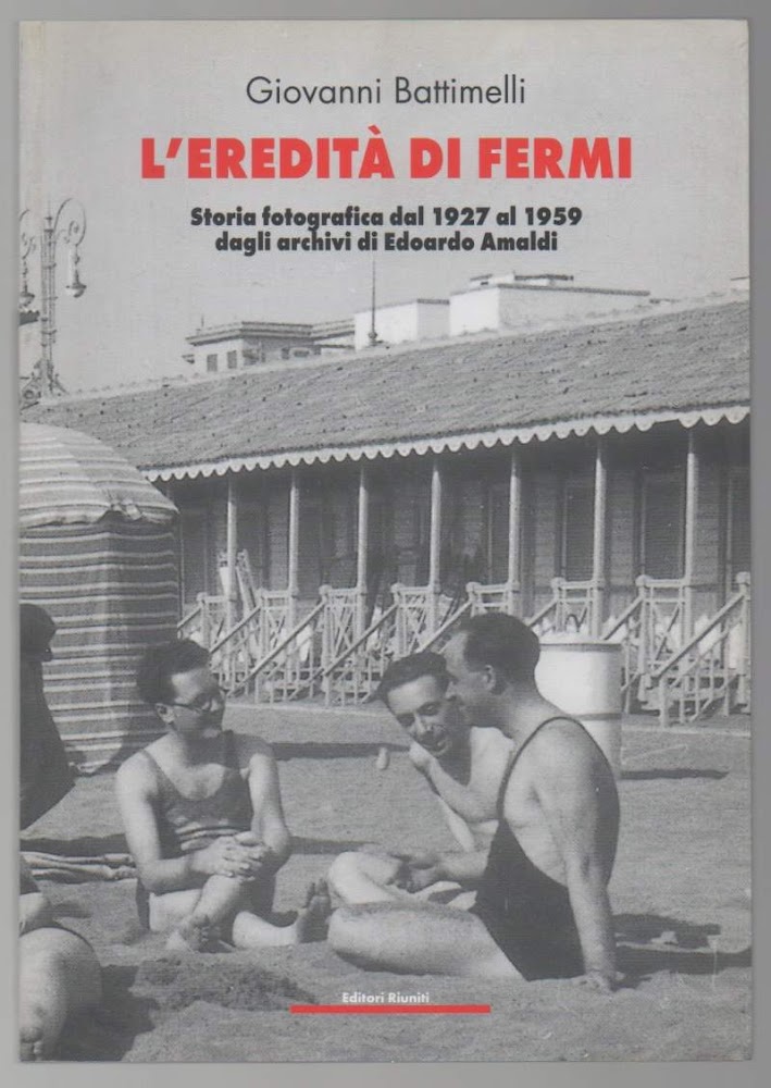 L'EREDITA' DI FERMI Storia fotografica dal 1927 al 1959 dagli …