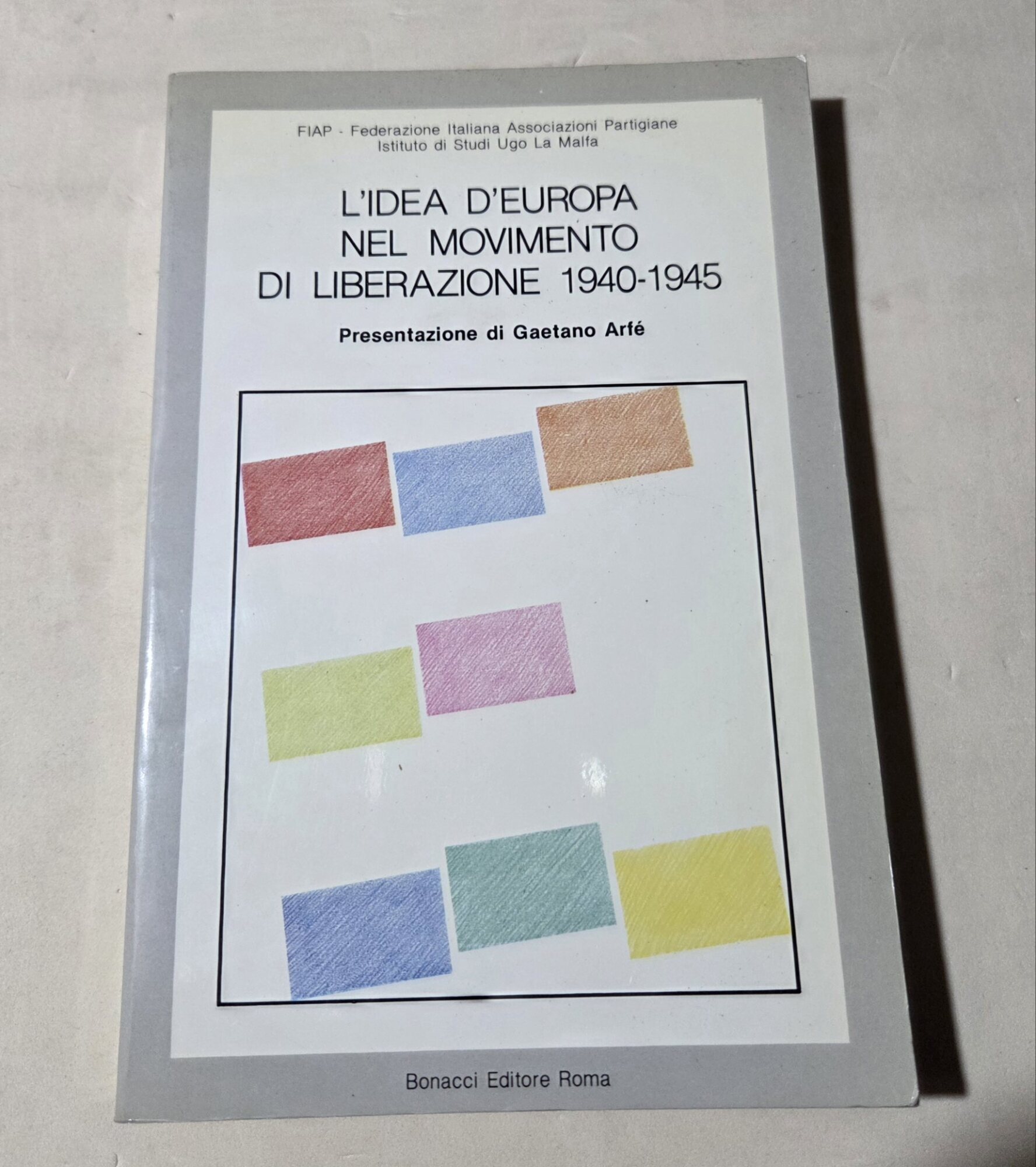 L'idea d'Europa nel Movimento di Liberazione 1940 - 1945