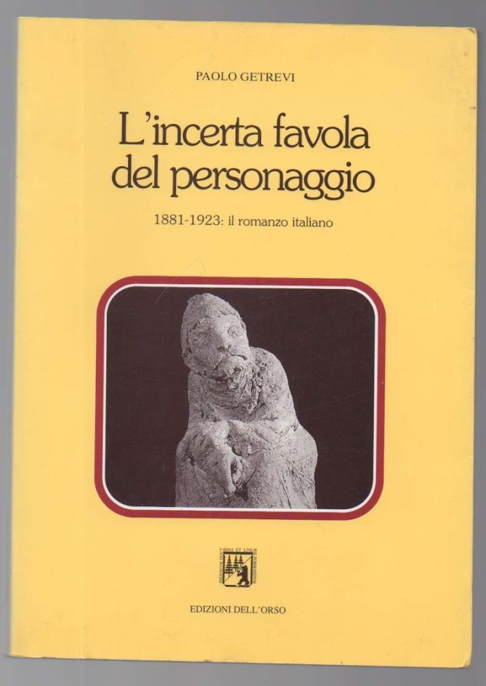 L'INCERTA FAVOLA DEL PERSONAGGIO 1881- 1923: il romanzo italiano (1995)