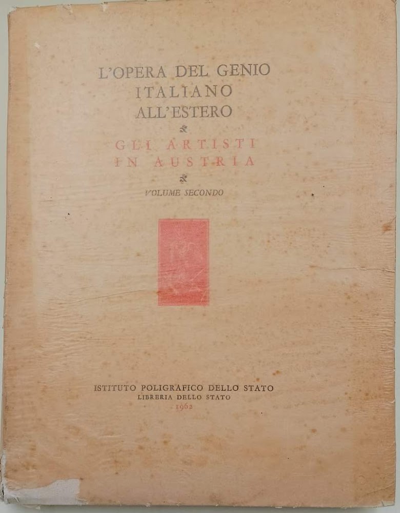 L'OPERA DEL GENIO ITALIANO ALL'ESTERO-GLI ARTISTI IN AUSTRIA. VOL. II( …