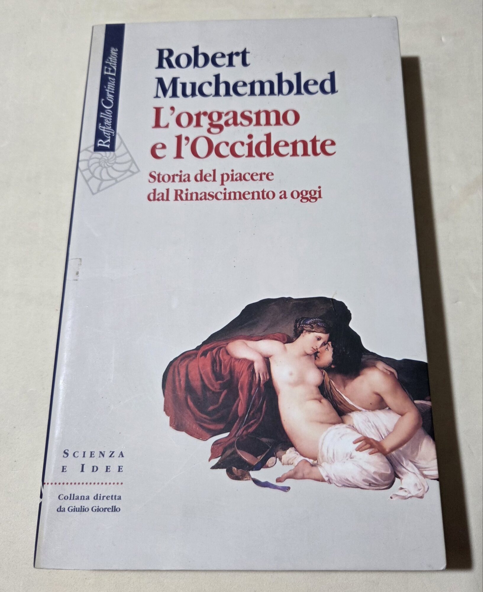 L'orgasmo e l'Occidente. Storia del piacere dal Rinascimento a oggi