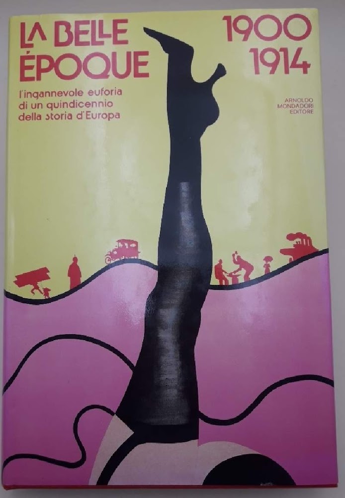 LA BELLE EPOQUE-L'INGANNEVOLE EUFORIA DI UN QUINDICENNIO DELLA STORIA D'EUROPA( …