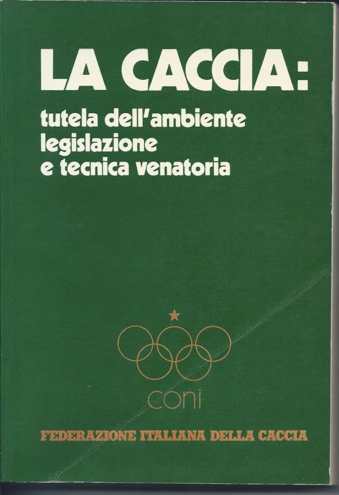 LA CACCIA - Tutela dell'ambiente, legislazione e tecnica venatoria