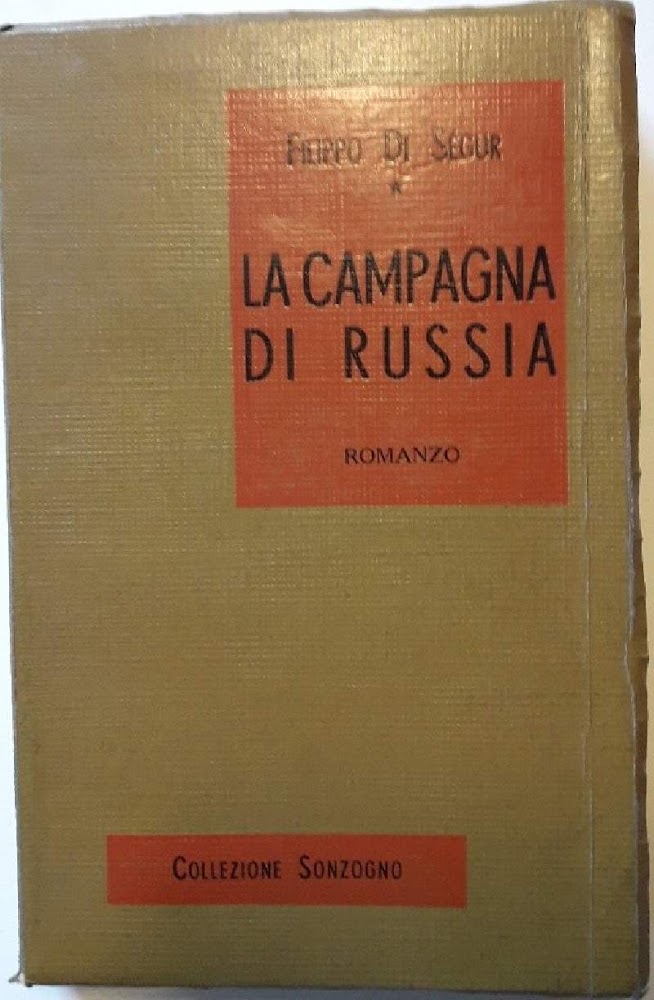 LA CAMPAGNA DI RUSSIA-MEMORIE DEL GENERALE CONTE DI SEGUR(AIUTANTE DI …