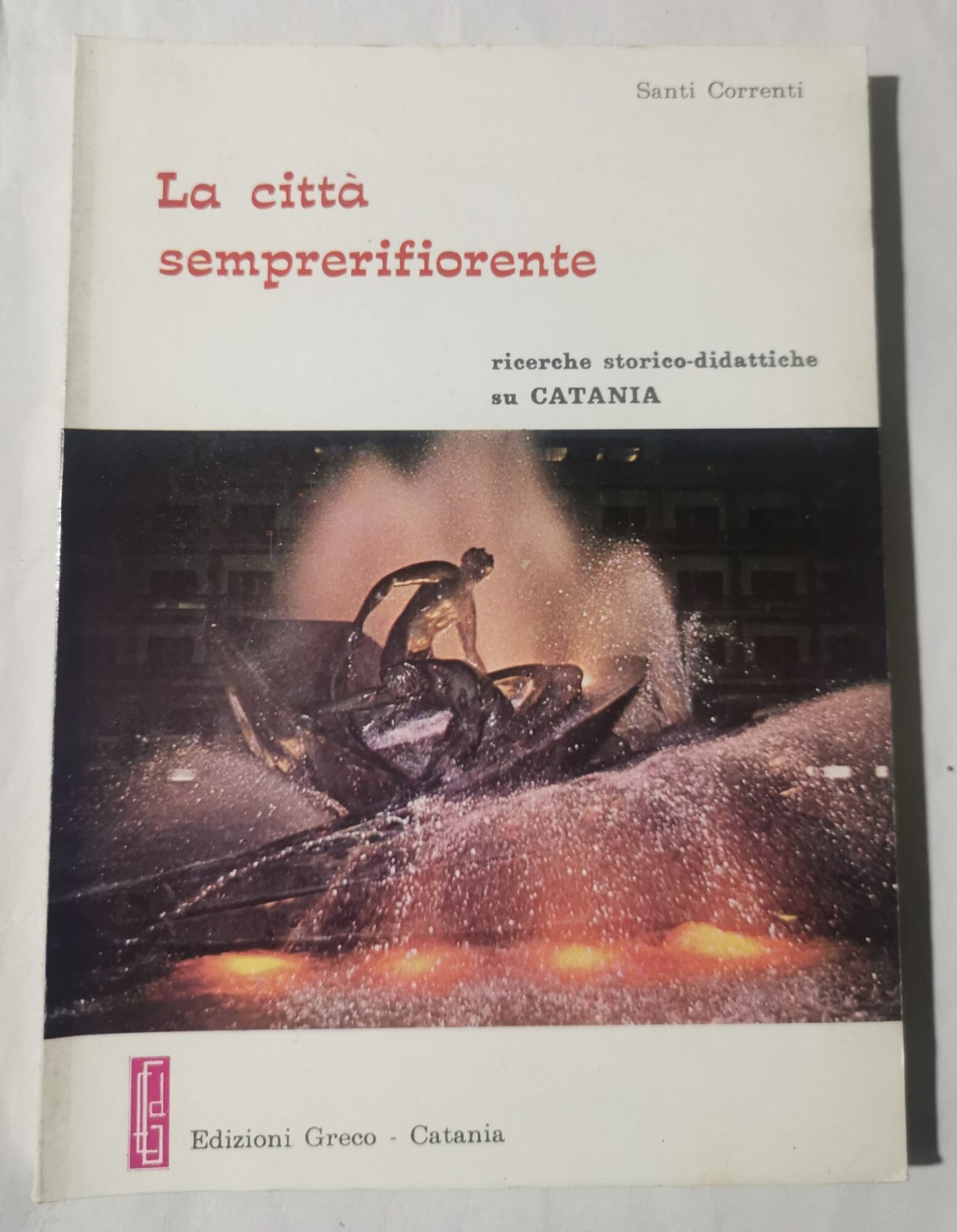 La citta' semprerifiorente - Ricerche storico didattiche su Catania