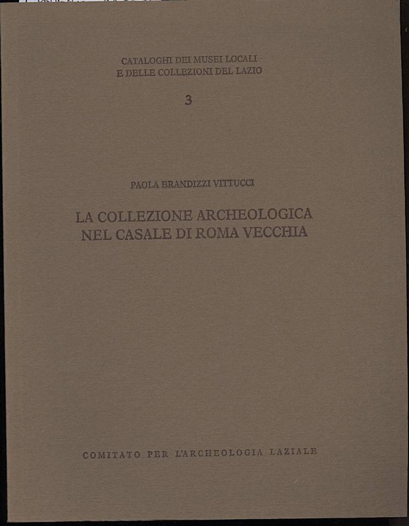 LA COLLEZIONE ARCHEOLOGICA NEL CASALE DI ROMA VECCHIA