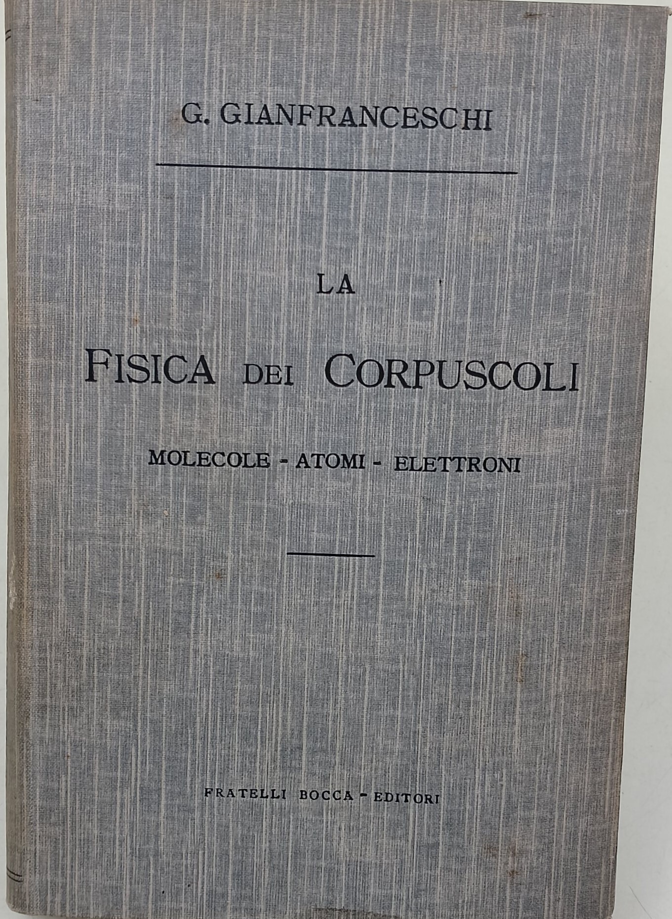 La fisica dei corpuscoli-molecole-atomi- elettroni