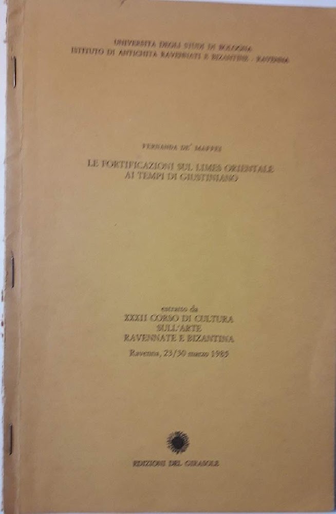 LA FORTIFICAZIONE SUL LIMES ORIENTALE AI TEMPI DI GIUSTINIANO(1985)