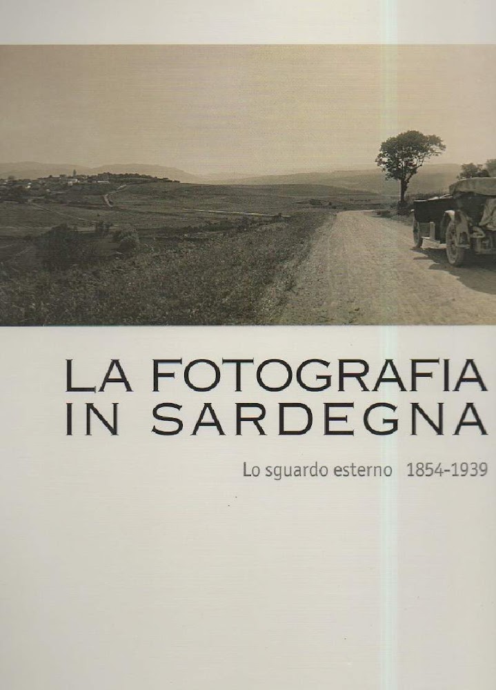 LA FOTOGRAFIA IN SARDEGNA - Lo sguardo esterno 1854 - …