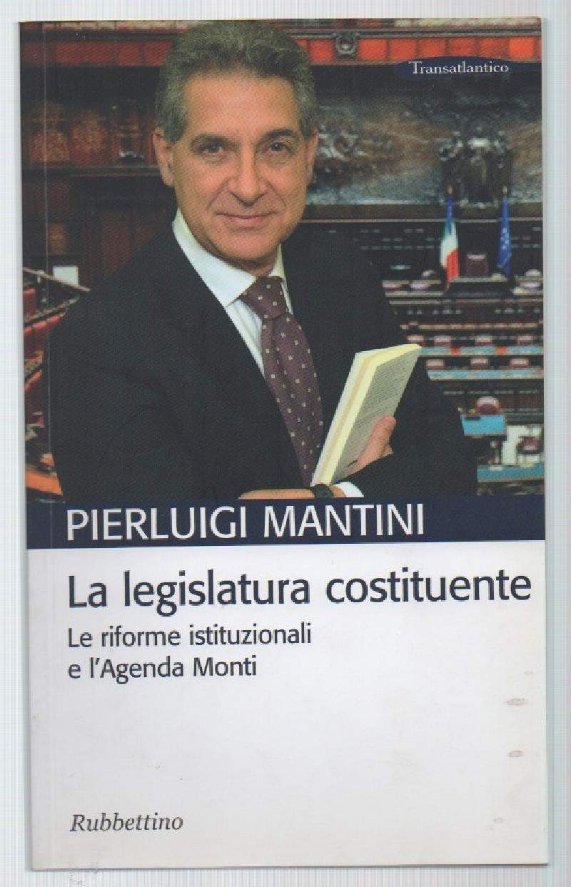 LA LEGISLATURA COSTITUENTE-Le riforme istituzionali e l'Agenda Monti