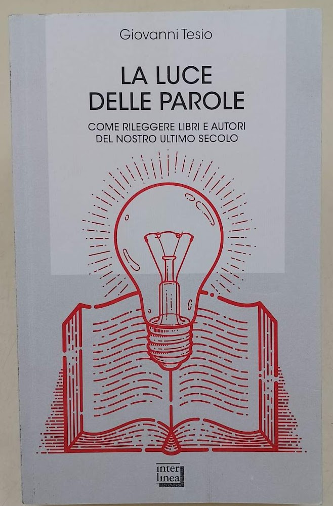 LA LUCE DELLE PAROLE-COME RILEGGERE LIBRI E AUTORI DEL NOSTRO …