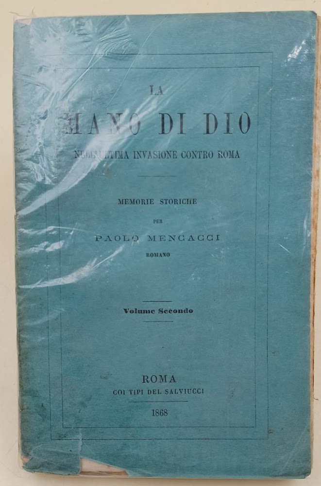 LA MANO DI DIO NELL'ULTIMA INVASIONE CONTRO ROMA-MEMORIE STORICHE-VOLUME SECONDO( …