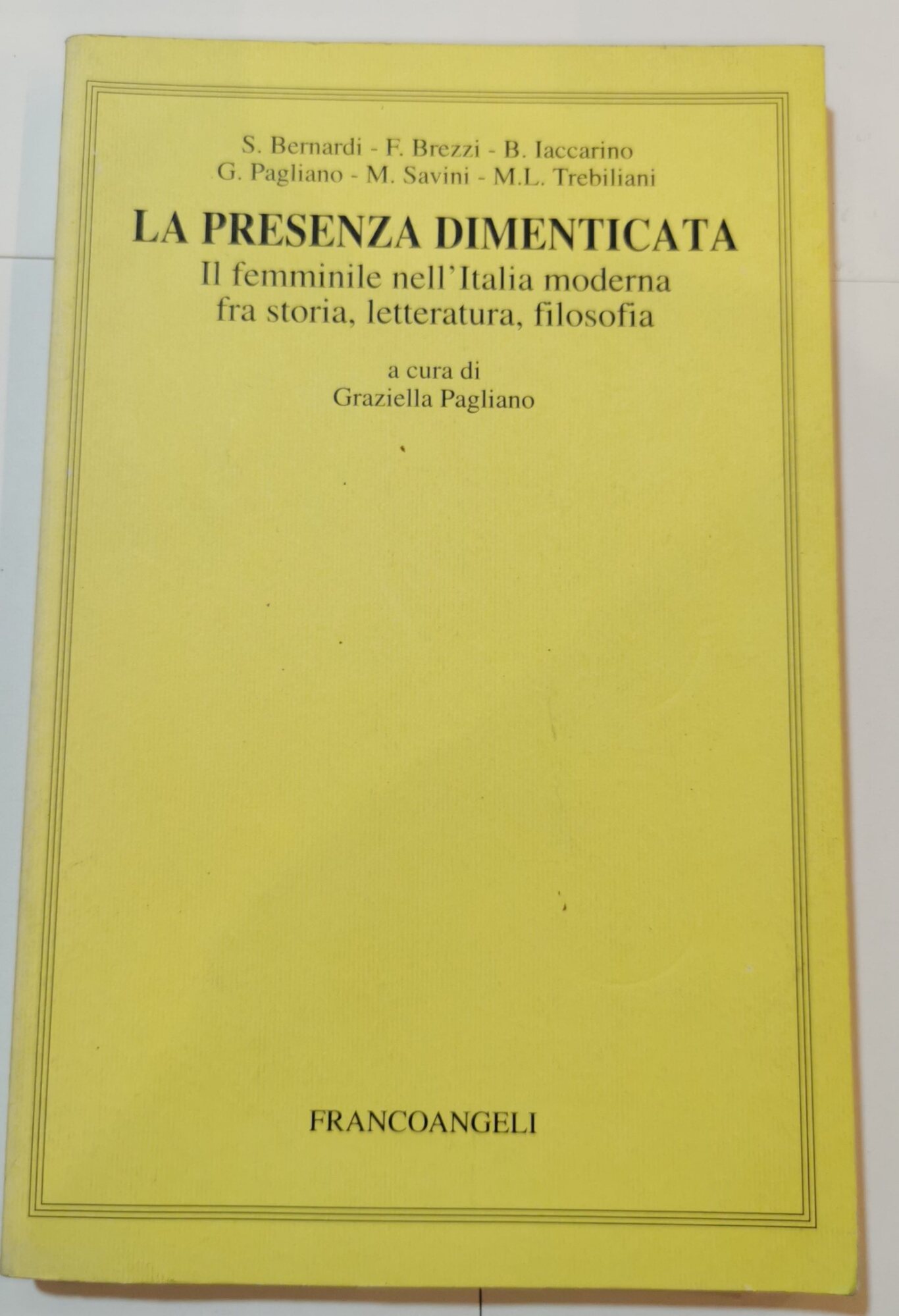 La presenza dimenticata - Il femminile nell'Italia moderna fra storia, …