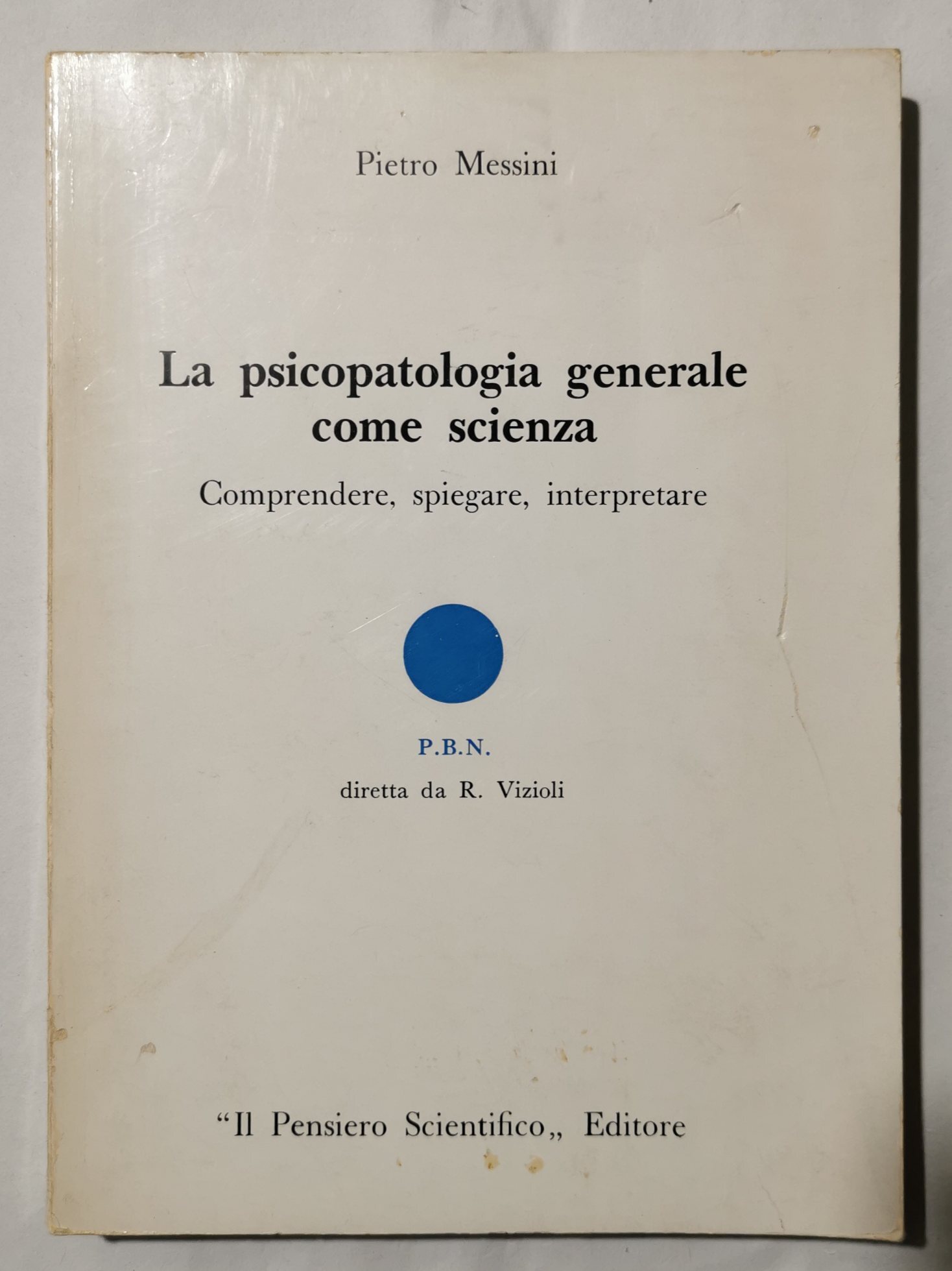 La psicopatologia generale come scienza - Comprendere, spiegare, interpretare.