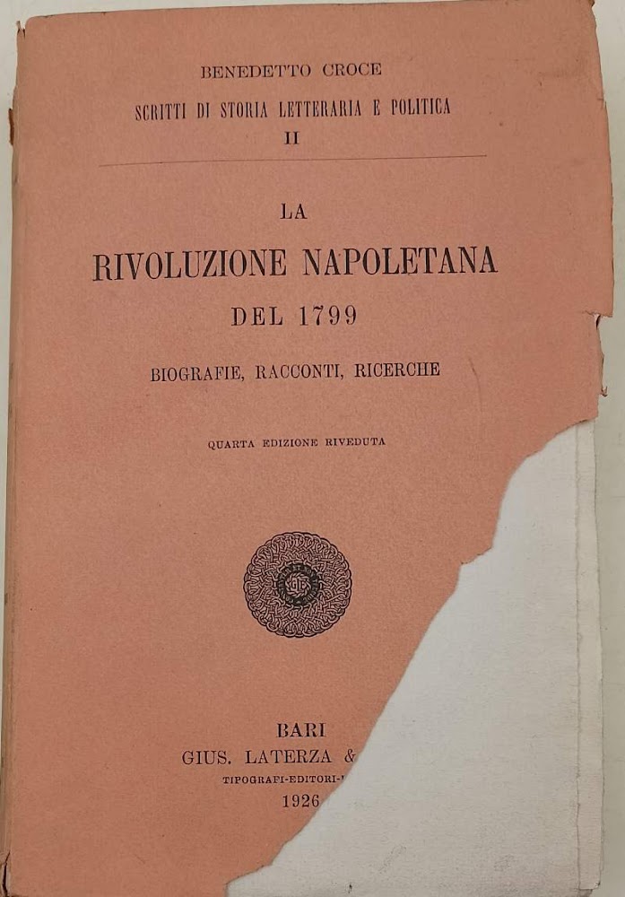 LA RIVOLUZIONE NAPOLETANA DEL 1799-BIOGRAFIE, RACCONTI, RICERCHE( 1926)