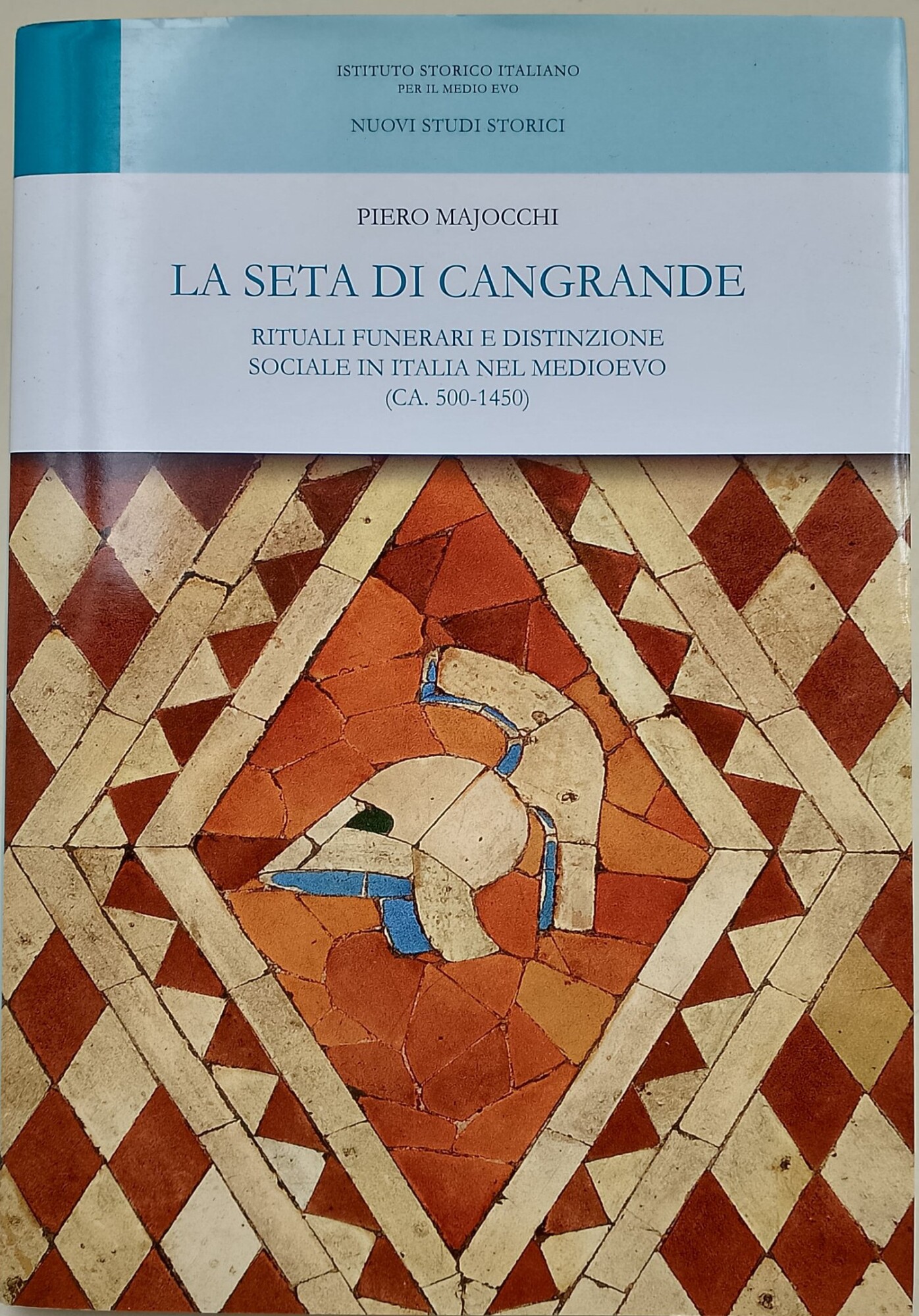 La seta di Cangrande-rituali funerari e distinzioni sociale in Italia …