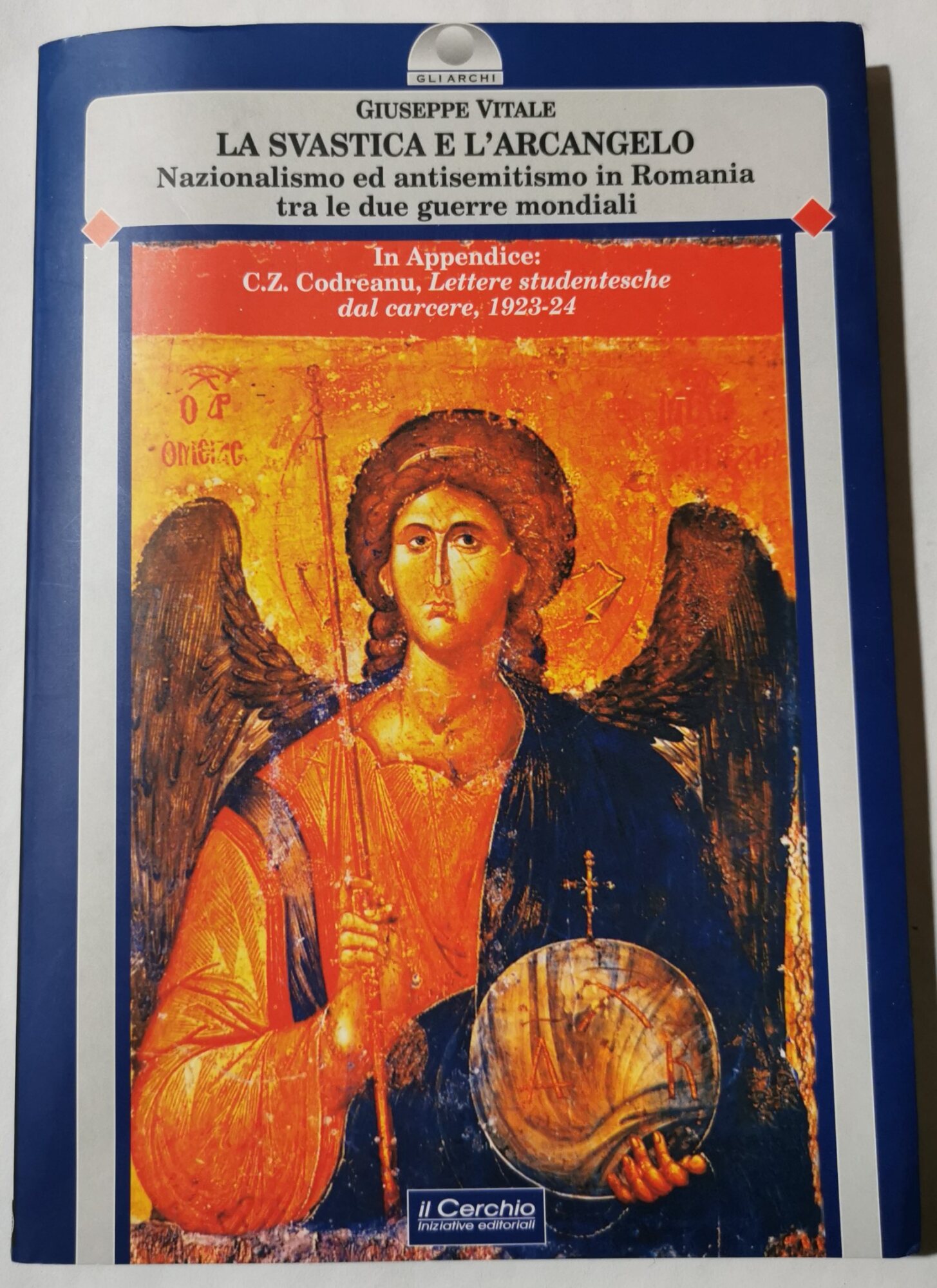 La svastica e l'arcangelo - Nazionalismo ed antisemitismo in Romania …