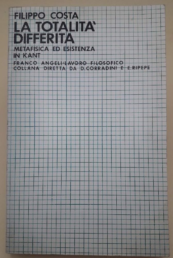 LA TOTALITA' DIFFERITA-METAFISICA ED ESISTENZA IN KANT(1984)