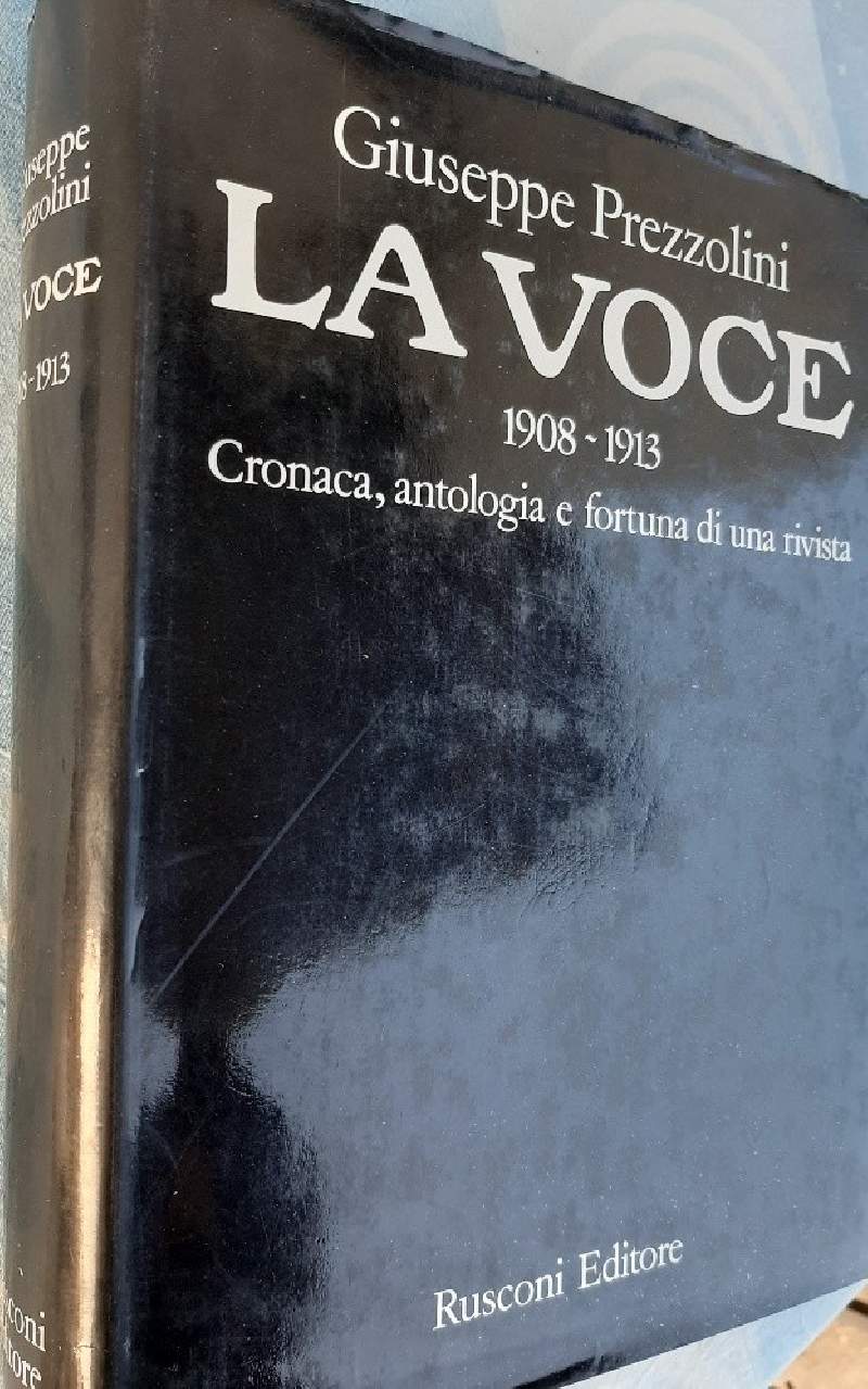 LA VOCE 1908-1913-CRONACA, ANTOLOGIA E FORTUNA DI UNA RIVISTA(1974)