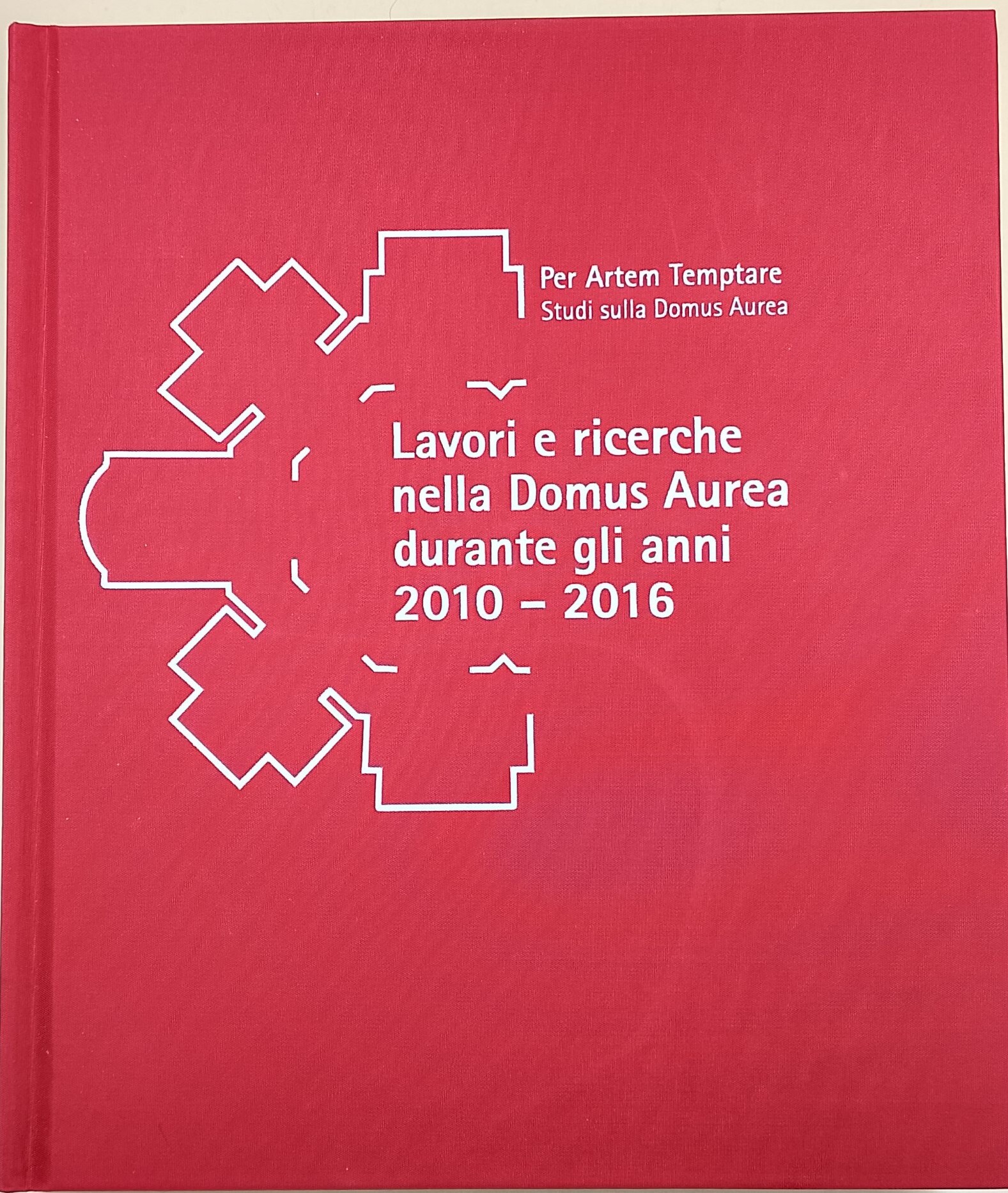 Lavori e ricerche nella Domus aurea durante gli anni 2010-2016 …