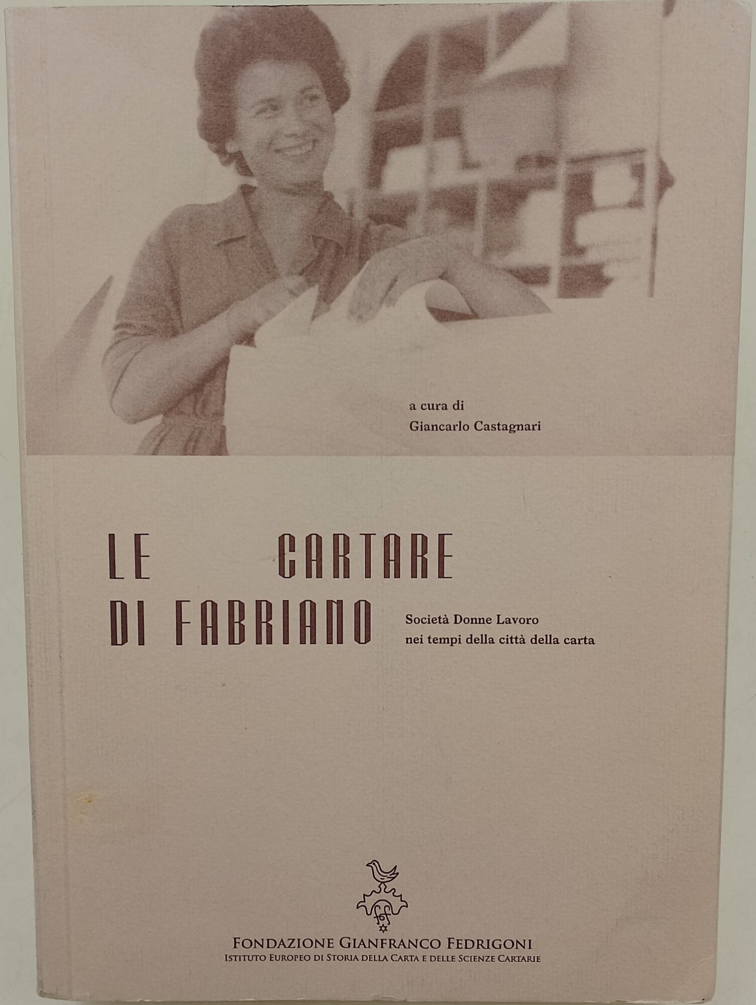 Le cartare di Fabriano - società, donne, lavoro nei tempi …