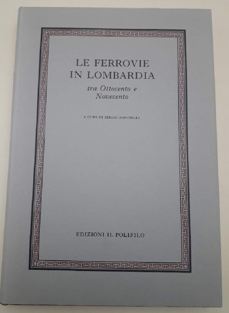 LE FERROVIE IN LOMBARDIA TRA OTTOCENTO E NOVECENTO( 1995)