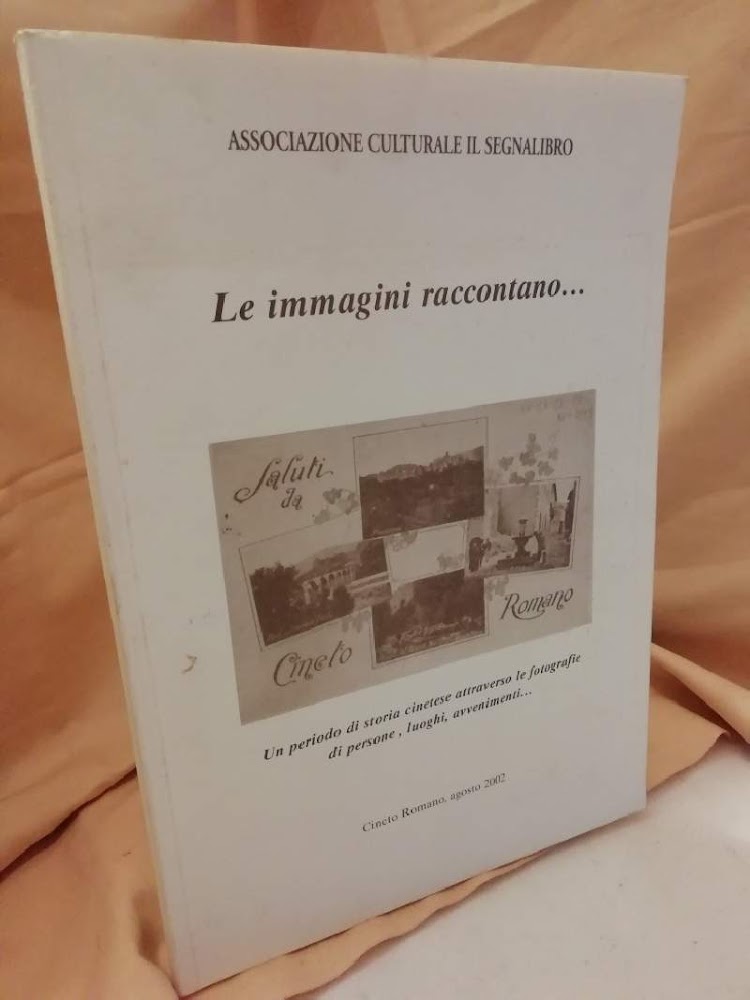 LE IMMAGINI RACCONTANO-Spaccato di storia cinetese attraverso le fotografie di …
