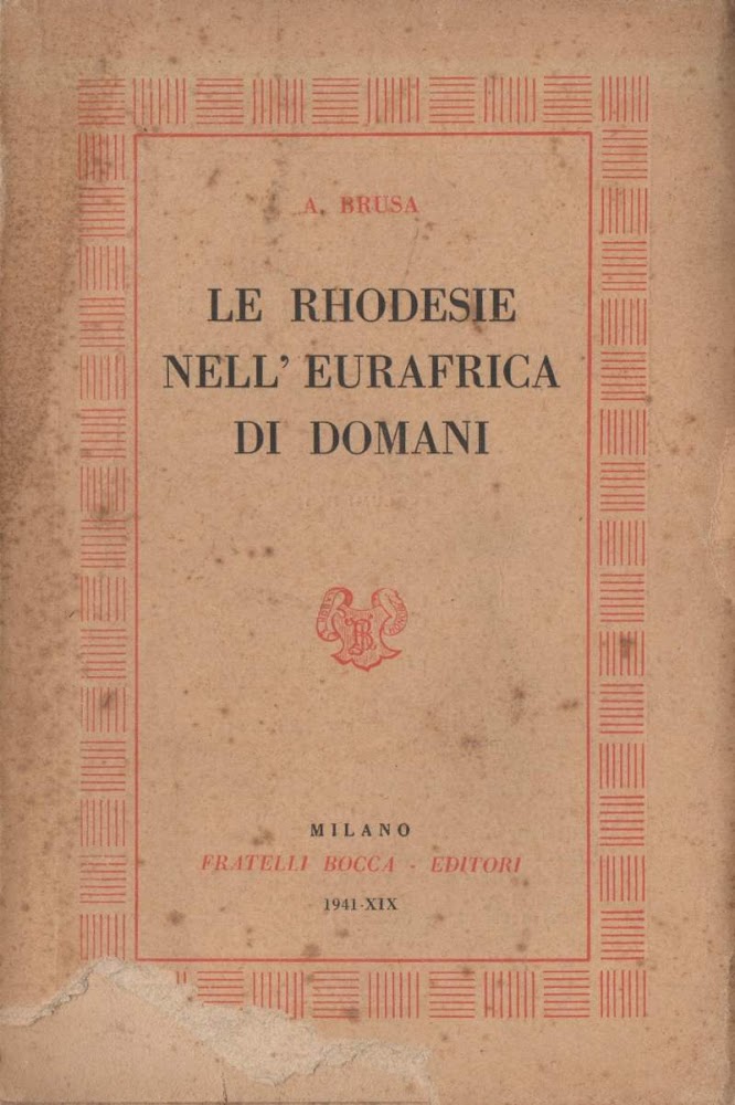 LE RHODESIE NELL'EURAFRICA DI DOMANI (1941)