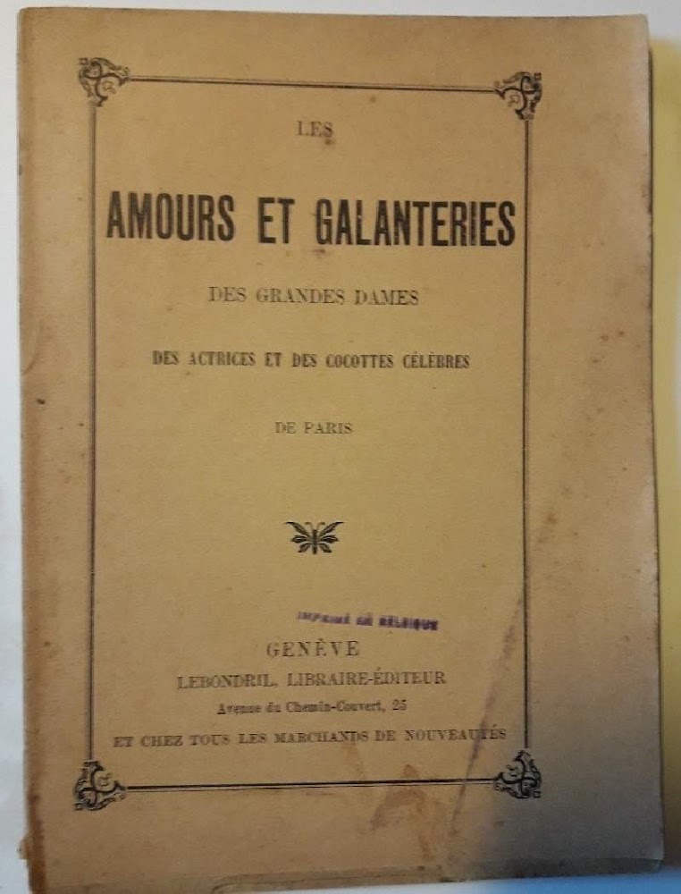 LES AMOUR ET GALANTERIES DES GRANDES DAMES DES ACTRICES ET …