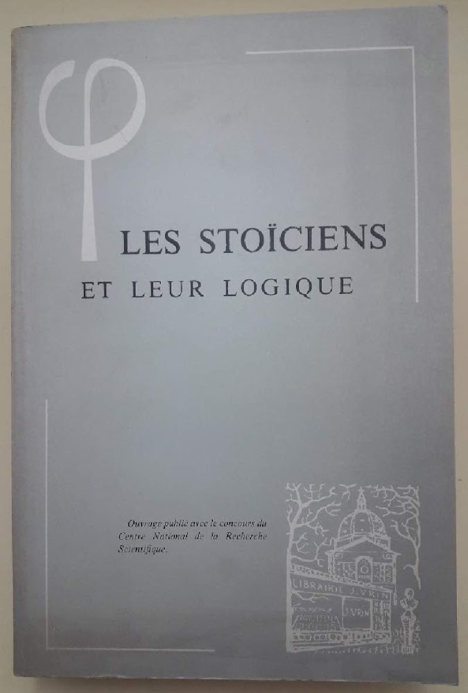 LES STOICIENS ET LEUR LOGIQUE-ACTES DU COLLOQUE DE CHANTILLY 18.22 …