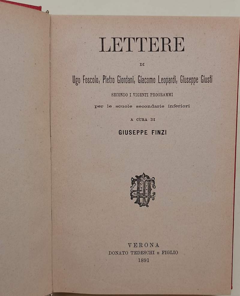 LETTERE DI UGO FOSCOLO, PIETRO GIORDANI, GIACOMO LEOPARDI, GIUSEPPE GIUSTI( …