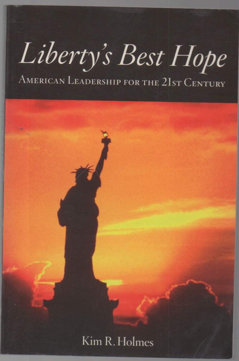 LIBERTY' S BEST HOPE American Leadership for the 21st Century …