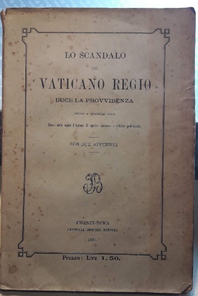LO SCANDALO DEL VATICANO REGIO DUCE LA PROVVIDENZA BUONO A …