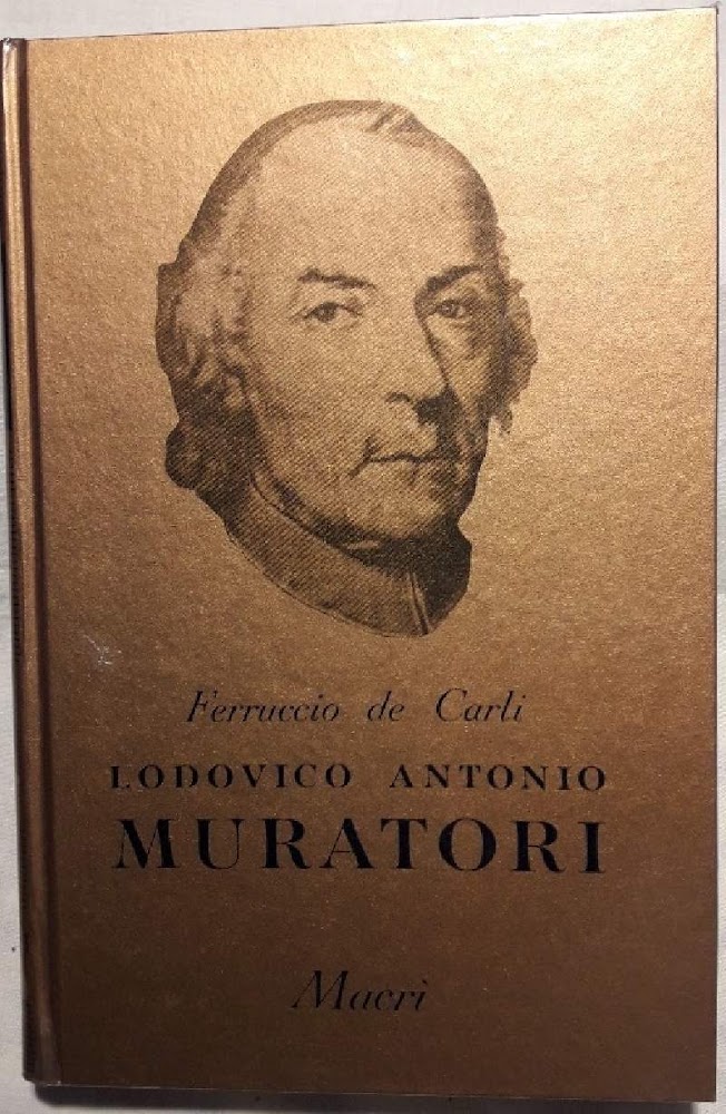 LODOVICO ANTONIO MURATORI-LA SUA VITA LA SUA OPERA E LA …