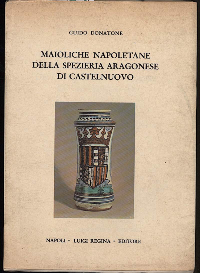 MAIOLICHE NAPOLETANE DELLA SPEZIERIA ARAGONESE DI CASTELNUOVO