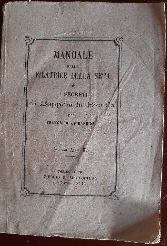 MANUALE DELLA FILATRICE DELLA SETA OSSIA I SEGRETI DI BEPPINA …