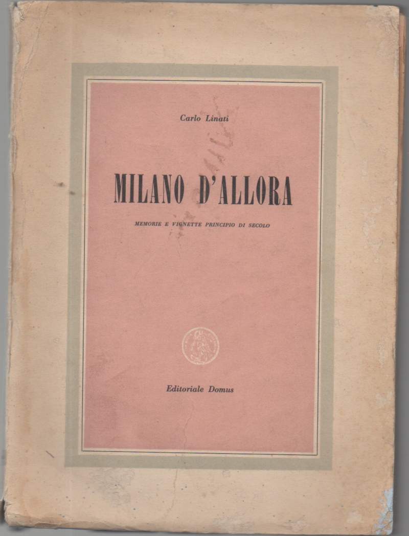 Milano d'allora Memorie e vignette principio di secolo