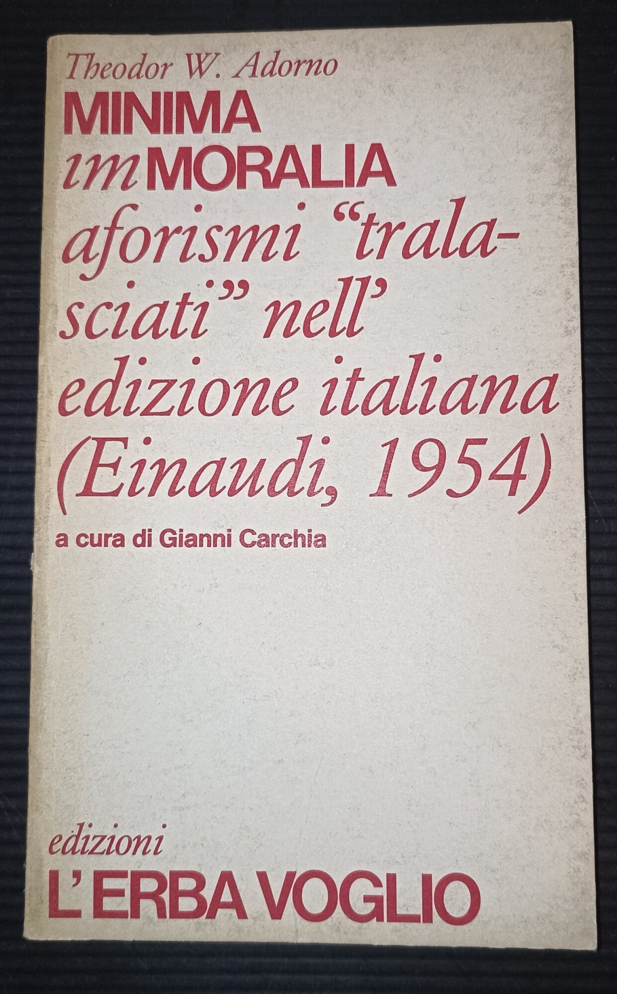 Minima immoralia aforismi "tralasciati"nell'edizione italiana (Einaudi, 1954)