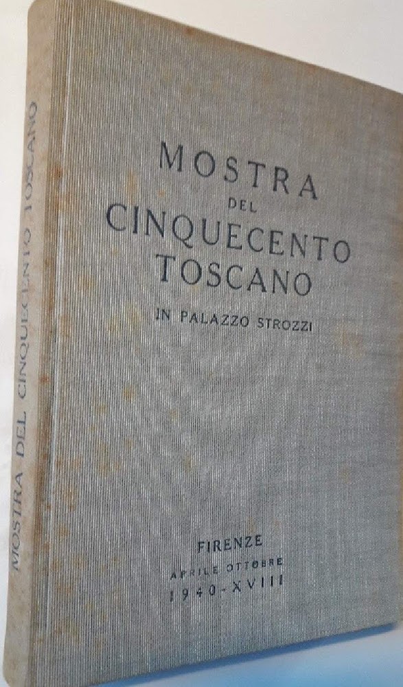 MOSTRA DEL CINQUECENTO TOSCANO IN PALAZZO STROZZI(1940)