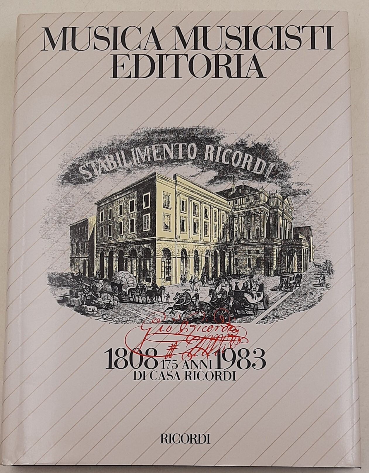 Musica musicisti editoria - 175 anni di Casa Ricordi 1808/1983