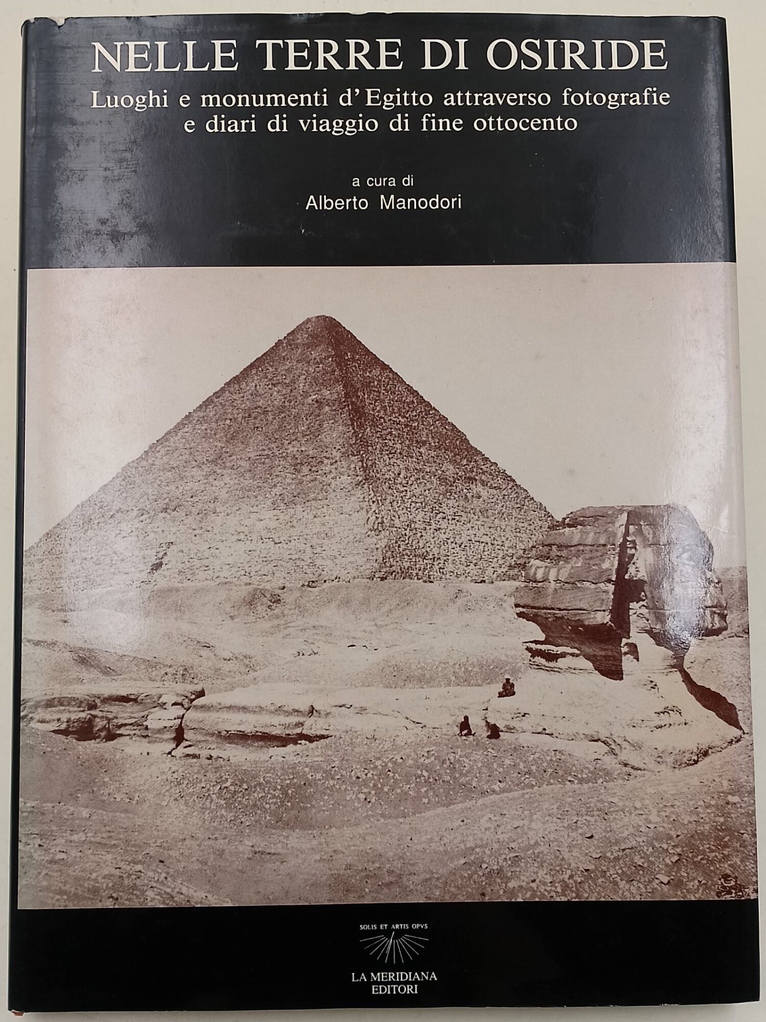 Nelle terre di Osiride-luoghi e monumenti d'Egitto attraverso fotografie e …