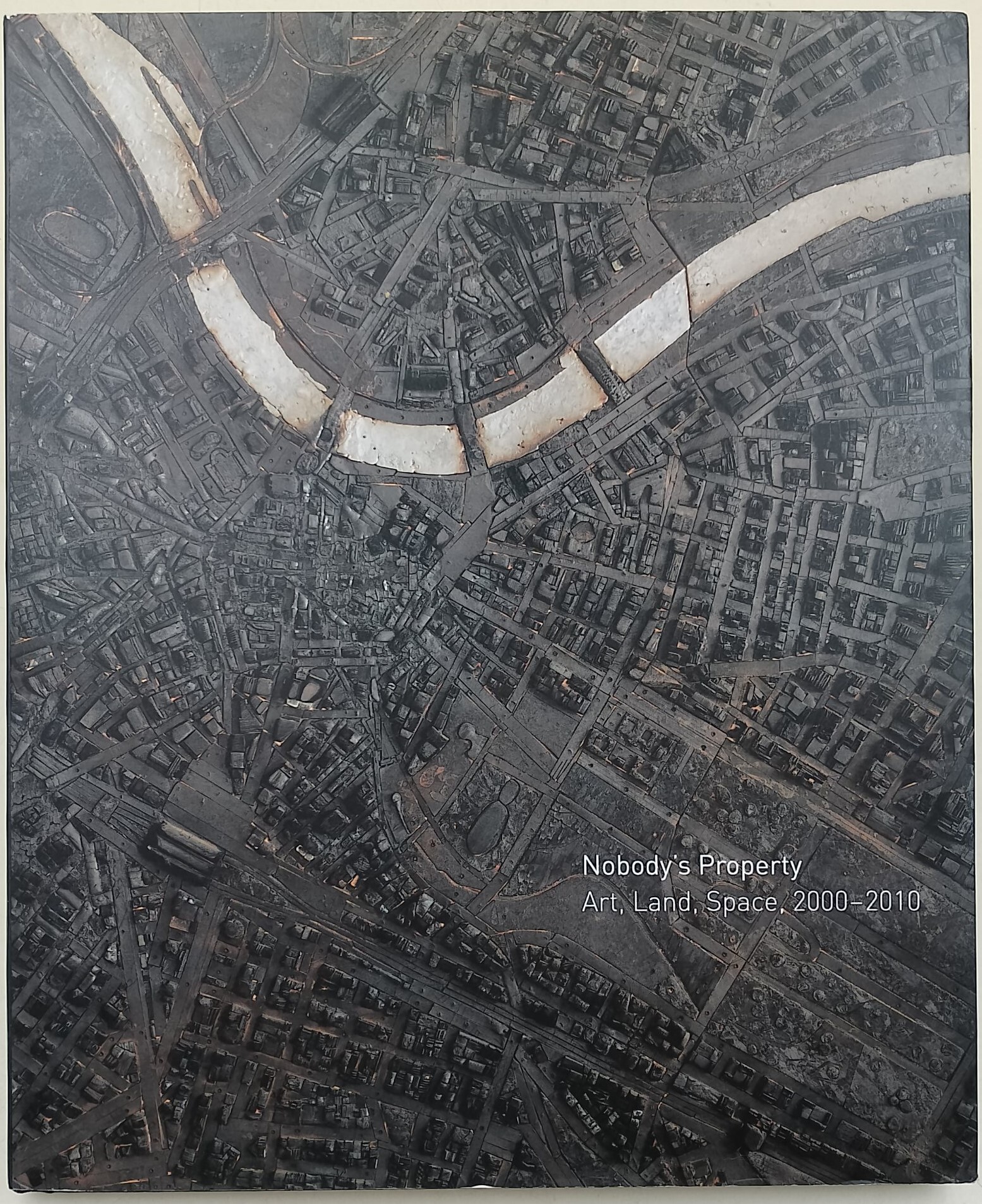 Nobody's Property- Art, Land, Space, 2000-2010
