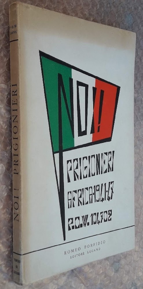 NOI ! PRIGIONIERI EGITTO-SUD AFRICA-1941-1947