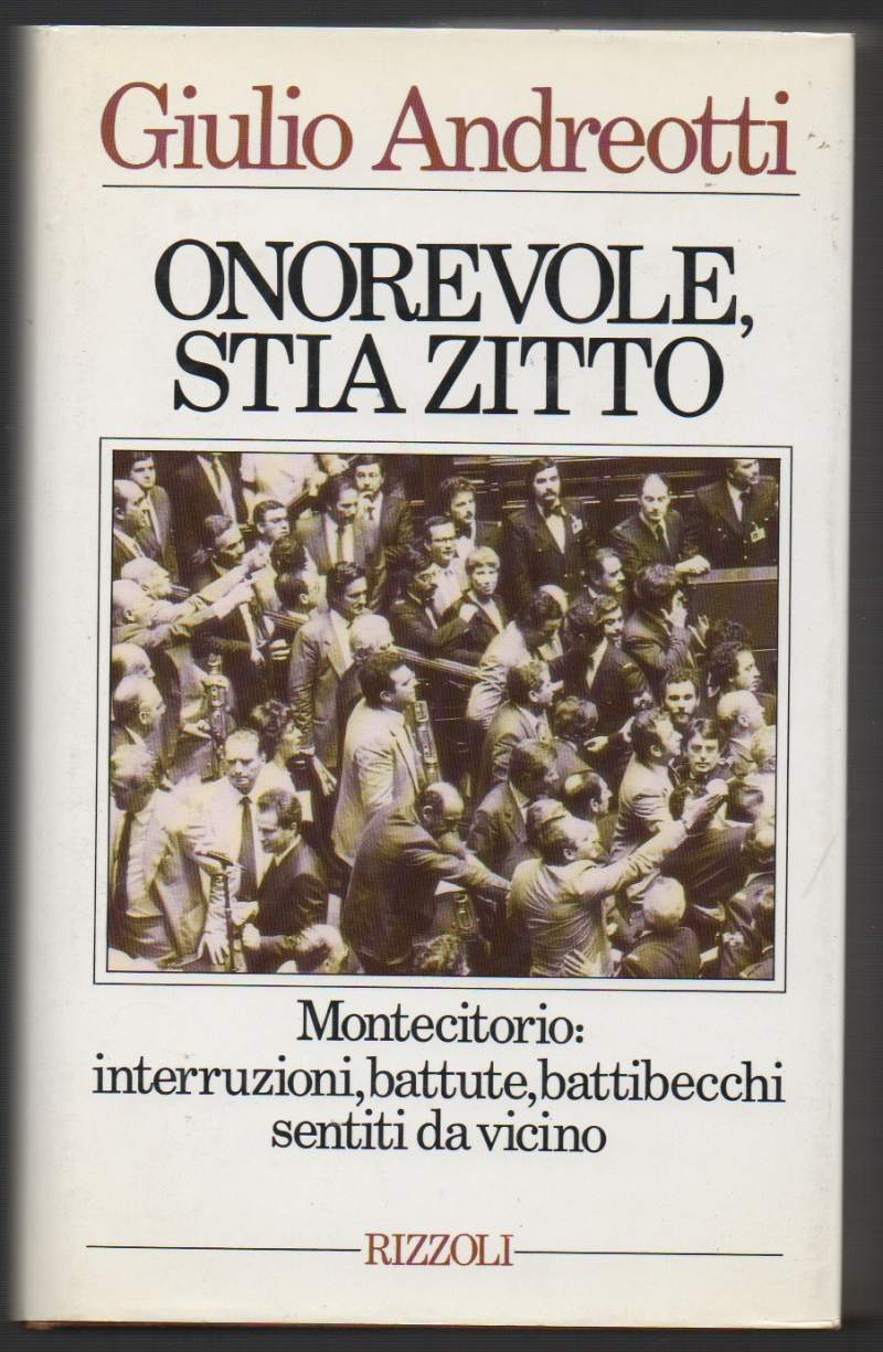 ONOREVOLE STIA ZITTO Montecitorio: interruzioni, battute, battibecchi sentiti da vicino …