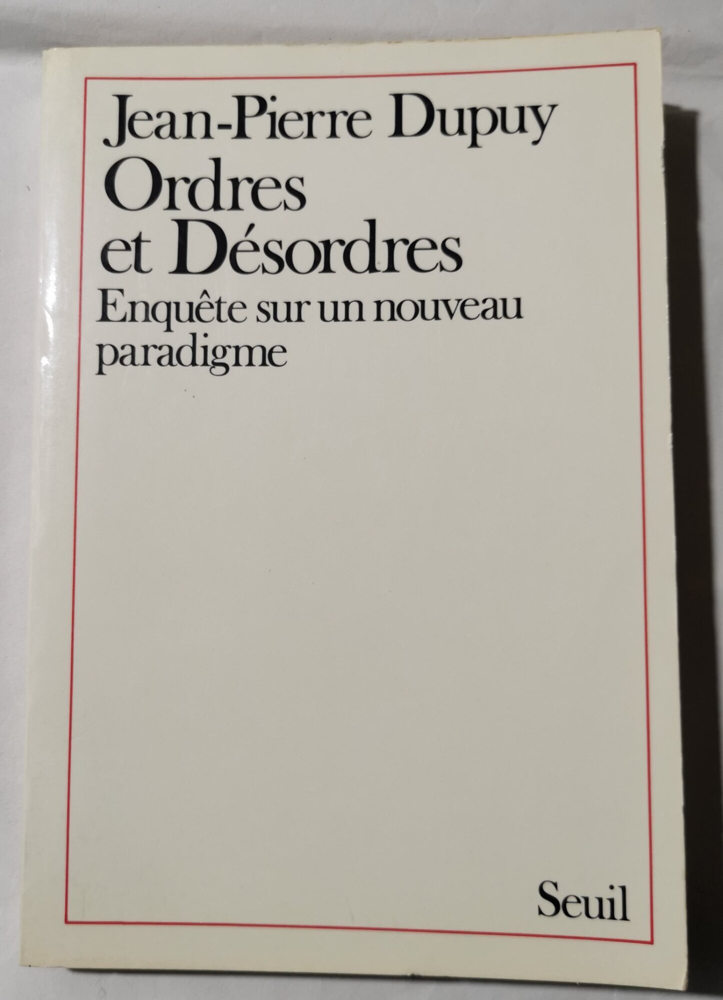 Ordres et desordres - Enquete sur un noveau paradigme