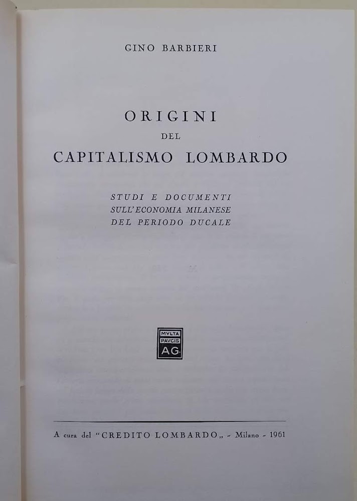 ORIGINI DEL CAPITALISMO LOMBARDO-STUDI E DOCUMENTI SULL'ECONOMIA MILANESE DEL PERIODO …