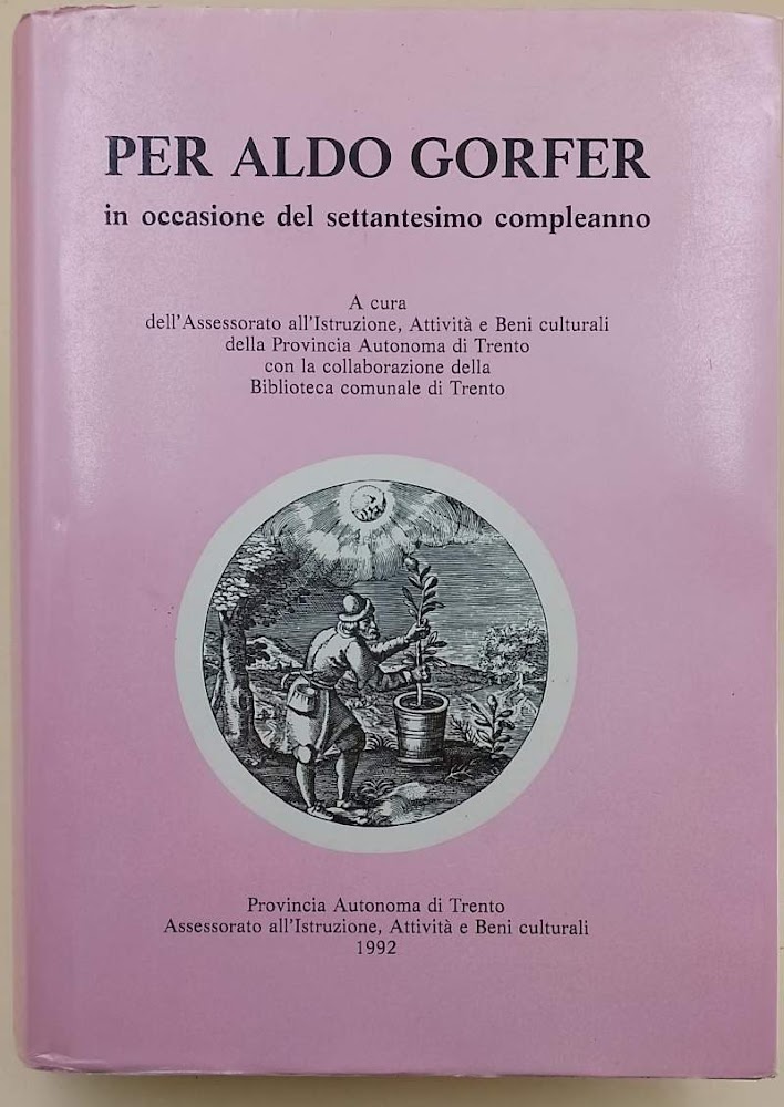 PER ALDO GORFER -STUDI, CONTRIBUTI ARTISTICI, PROFILI E BIBLIOGRAFIA IN …