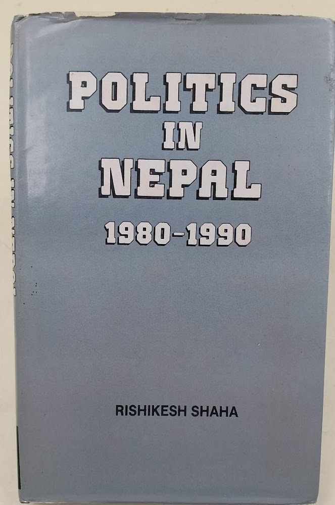 POLITICS IN NEPAL 1980-1990(1990)